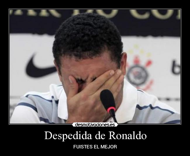 Despedida de Ronaldo - FUISTES EL MEJOR