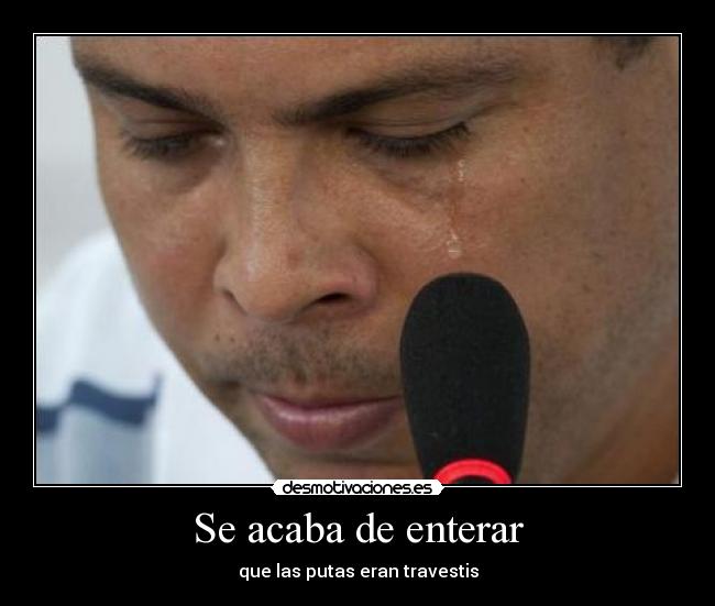 Se acaba de enterar - que las putas eran travestis