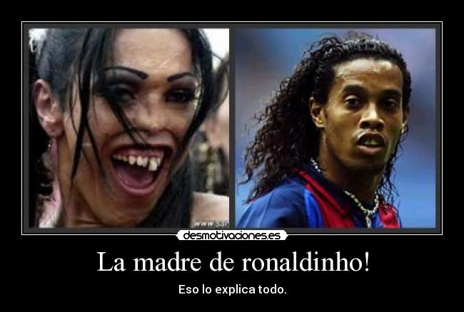 La madre de ronaldinho! - 
