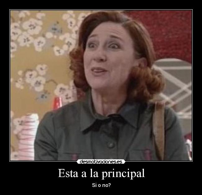 Esta a la principal - Si o no?