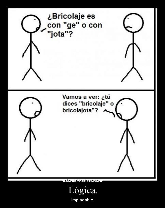 Lógica. - Implacable.