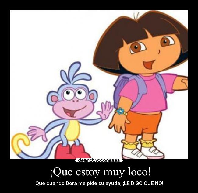 ¡Que estoy muy loco! - 