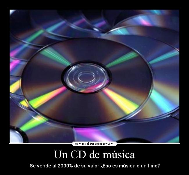 Un CD de música - Se vende al 2000% de su valor ¿Eso es música o un timo?