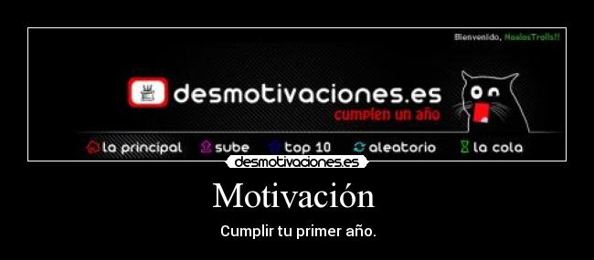 Motivación  - Cumplir tu primer año.
