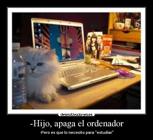 -Hijo, apaga el ordenador - 