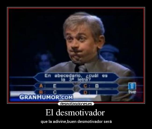 El desmotivador - que la adivine,buen desmotivador será