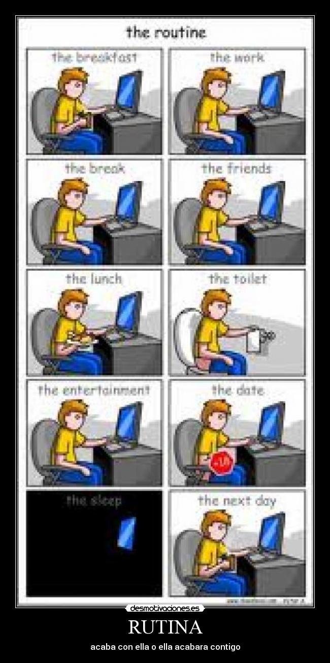 RUTINA - acaba con ella o ella acabara contigo