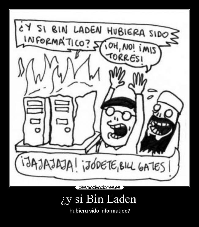 ¿y si Bin Laden -