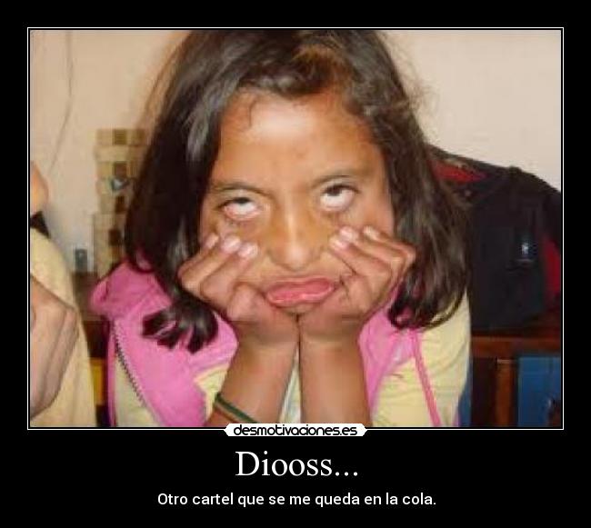 Diooss... - Otro cartel que se me queda en la cola.