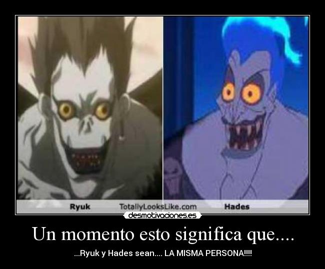Un momento esto significa que.... - ...Ryuk y Hades sean.... LA MISMA PERSONA!!!!