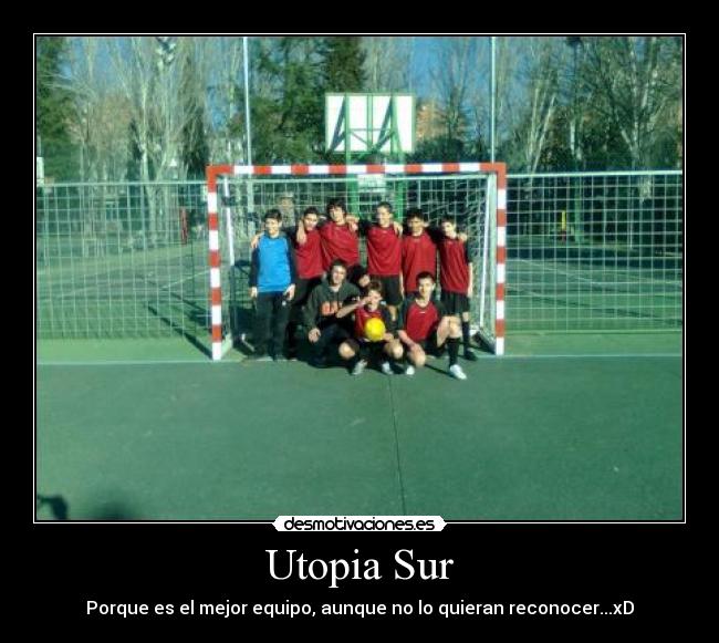 Utopia Sur - Porque es el mejor equipo, aunque no lo quieran reconocer...xD