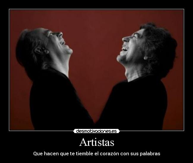 Artistas - Que hacen que te tiemble el corazón con sus palabras