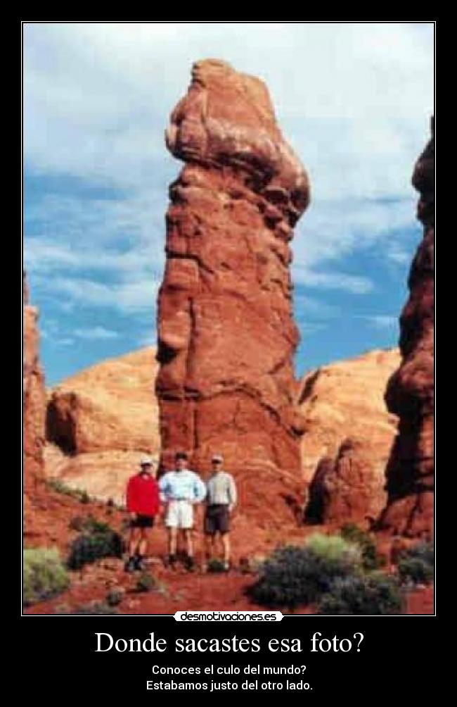 Donde sacastes esa foto? - Conoces el culo del mundo?
Estabamos justo del otro lado.