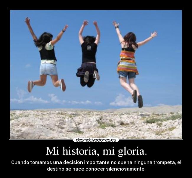 Mi historia, mi gloria. -