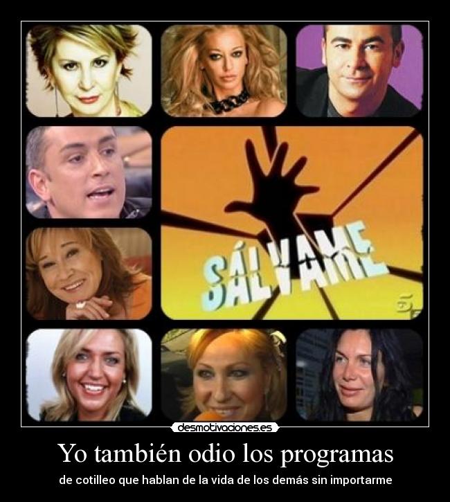 Yo también odio los programas - de cotilleo que hablan de la vida de los demás sin importarme