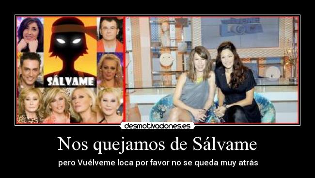 Nos quejamos de Sálvame - pero Vuélveme loca por favor no se queda muy atrás
