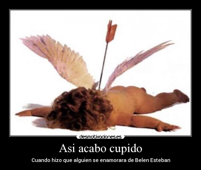 Asi acabo cupido - Cuando hizo que alguien se enamorara de Belen Esteban