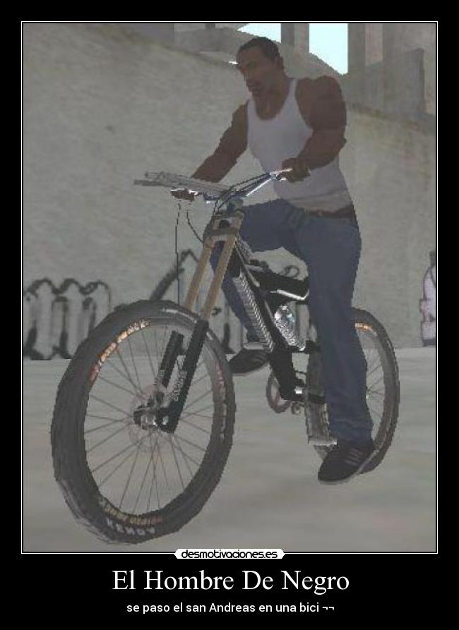 El Hombre De Negro - se paso el san Andreas en una bici ¬¬