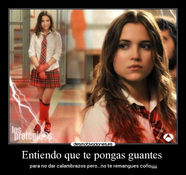 Entiendo que te pongas guantes  - 