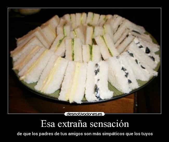 Esa extraña sensación - de que los padres de tus amigos son más simpáticos que los tuyos