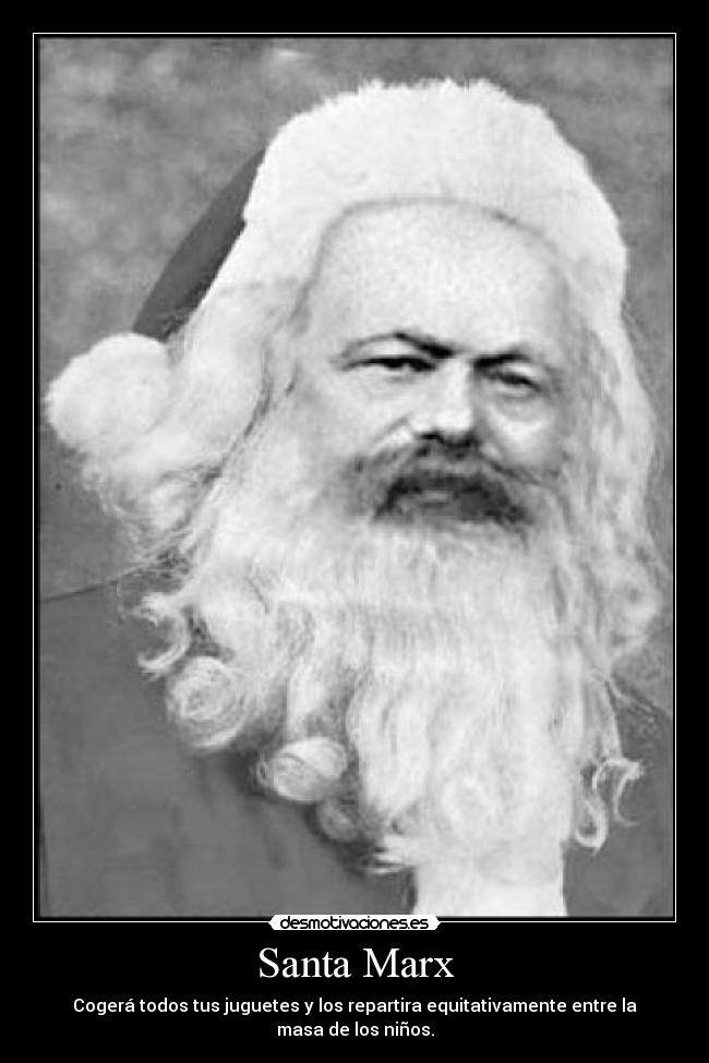 Santa Marx - Cogerá todos tus juguetes y los repartira equitativamente entre la masa de los niños.