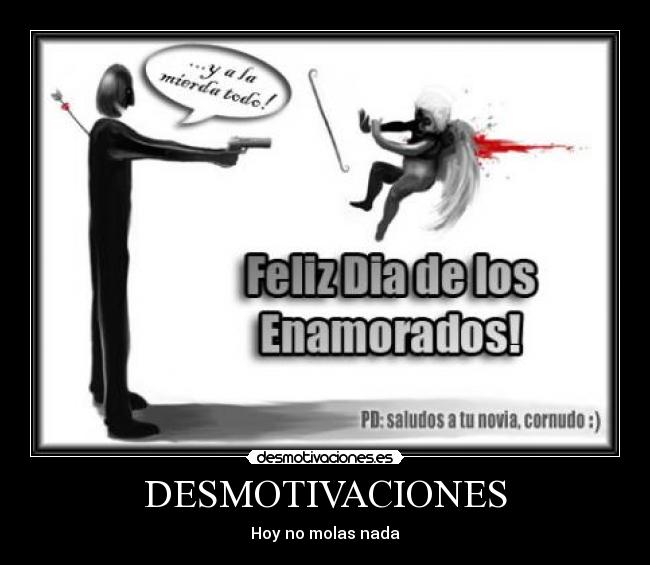 DESMOTIVACIONES - Hoy no molas nada