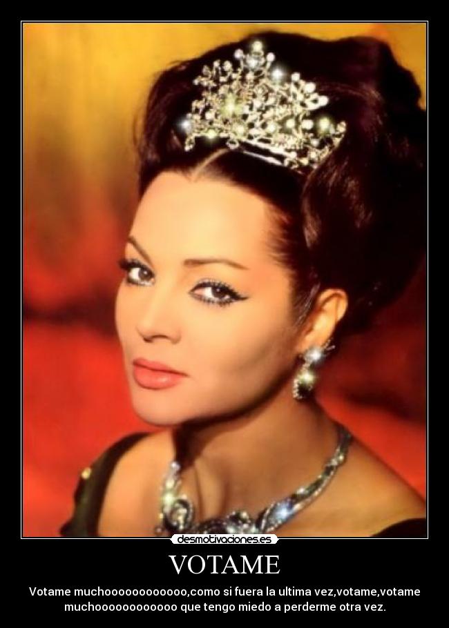 VOTAME - Votame muchoooooooooooo,como si fuera la ultima vez,votame,votame
muchoooooooooooo que tengo miedo a perderme otra vez.