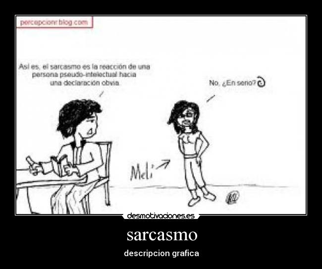 sarcasmo - descripcion grafica