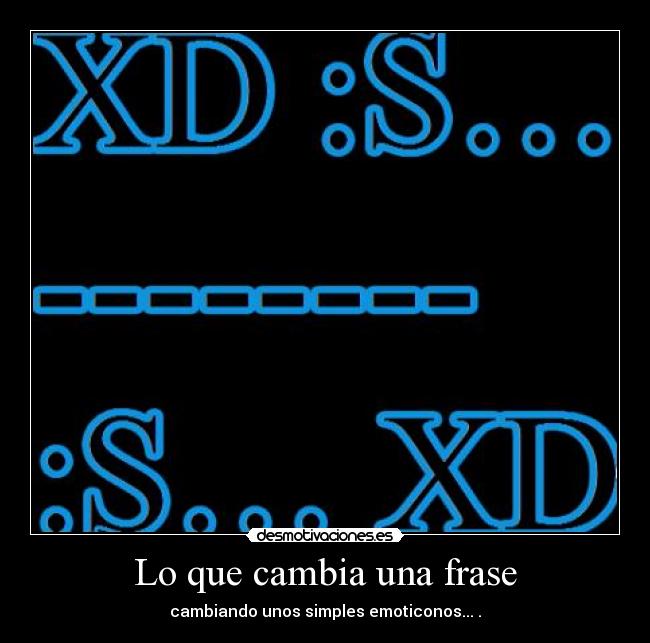 Lo que cambia una frase - cambiando unos simples emoticonos... .