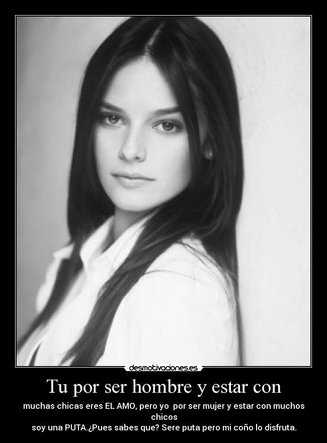 Tu por ser hombre y estar con - 