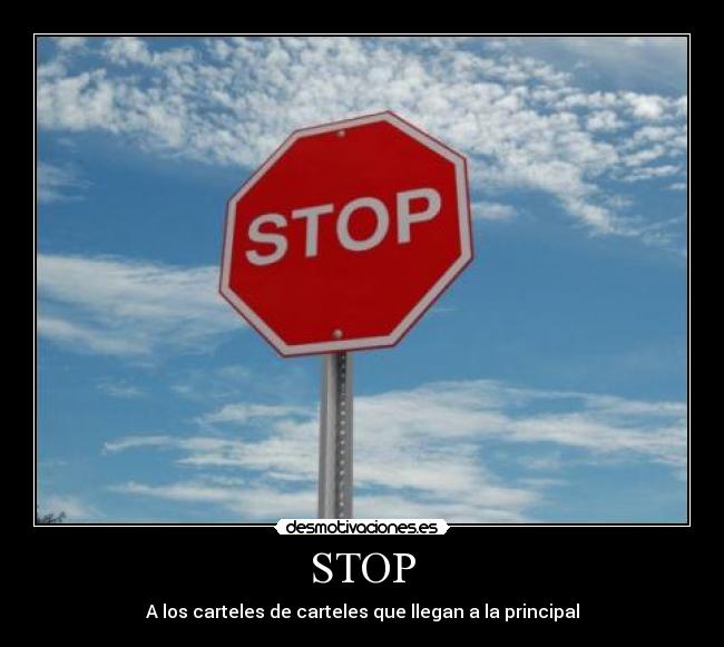 STOP - A los carteles de carteles que llegan a la principal