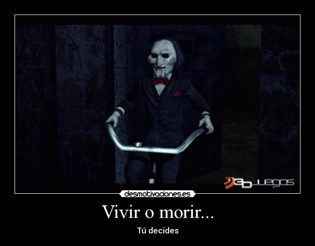 Vivir o morir... - 