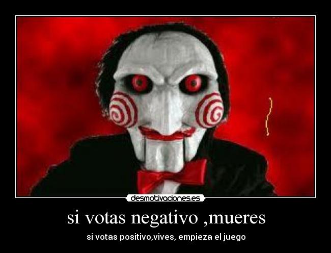 si votas negativo ,mueres - 