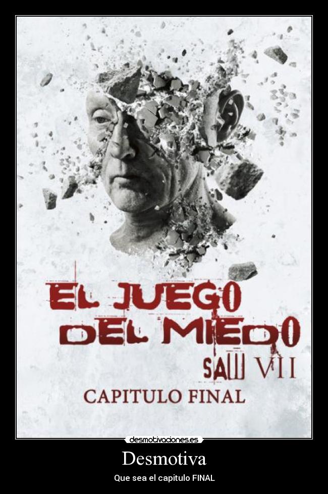 Desmotiva - Que sea el capitulo FINAL