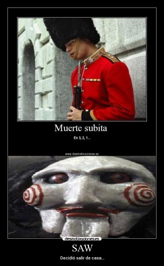 SAW - Decidió salir de casa...