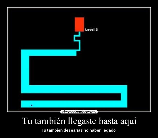 Tu también llegaste hasta aquí - Tu también desearías no haber llegado 