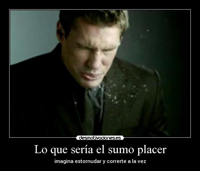 Lo que sería el sumo placer - 