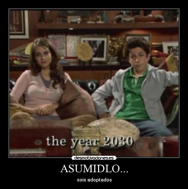 ASUMIDLO... - sois adoptados