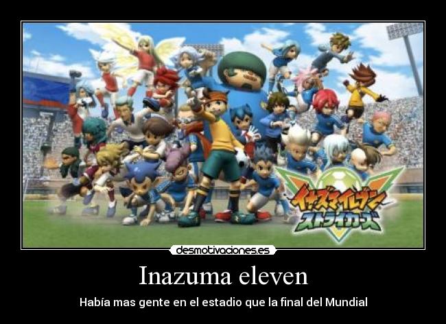 Inazuma eleven - Había mas gente en el estadio que la final del Mundial