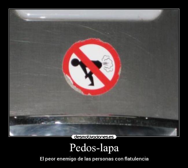 Pedos-lapa - El peor enemigo de las personas con flatulencia