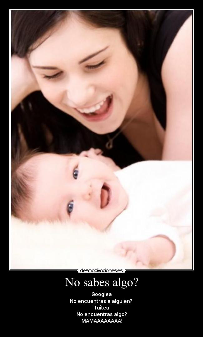 No sabes algo? -