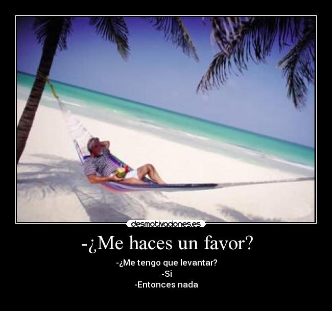 -¿Me haces un favor? - 