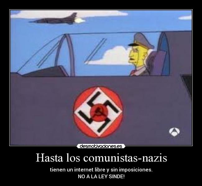 Hasta los comunistas-nazis - tienen un internet libre y sin imposiciones.
NO A LA LEY SINDE!