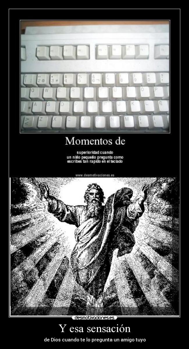 Y esa sensación - de Dios cuando te lo pregunta un amigo tuyo