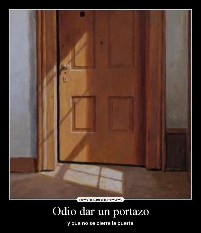 Odio dar un portazo -