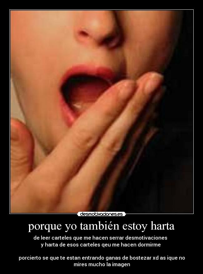 porque yo también estoy harta -