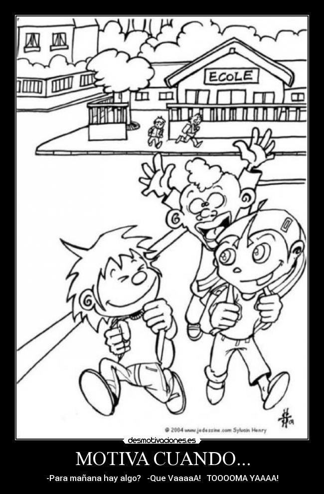 MOTIVA CUANDO... - -Para mañana hay algo? -Que VaaaaA! TOOOOMA YAAAA!