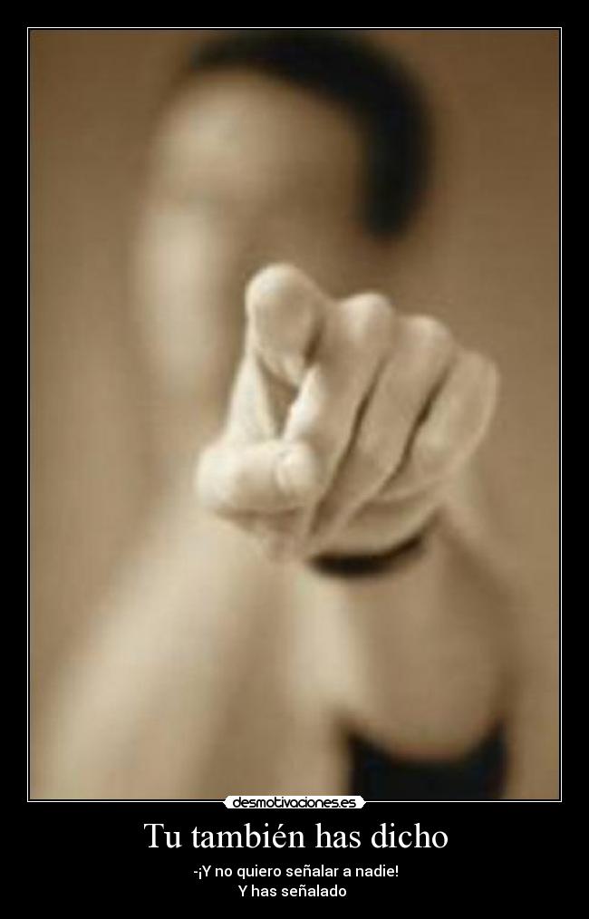 Tu también has dicho -