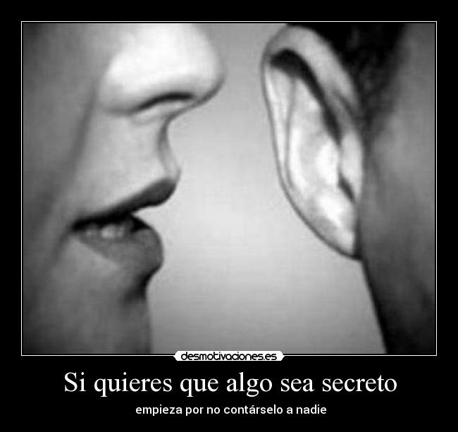 Si quieres que algo sea secreto - 