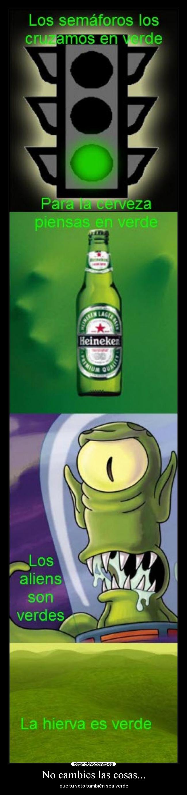 No cambies las cosas... -